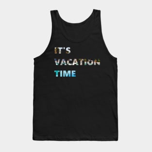 it's vacation time Tank Top